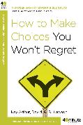 How to Make Choices You Won't Regret