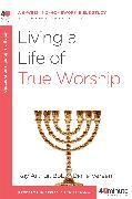 Living a Life of True Worship