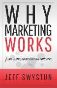Why Marketing Works: 7 Time-Tested, Brand-Building Principles