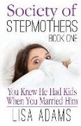 Society of Stepmothers Book One: You Knew He Had Kids When You Married Him