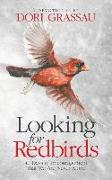 Looking for Redbirds: 40 Days of Encouragement That We Are Never Alone