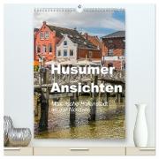 Husumer Ansichten, malerische Hafenstadt an der Nordsee (hochwertiger Premium Wandkalender 2024 DIN A2 hoch), Kunstdruck in Hochglanz