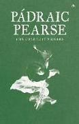 Padraic Pearse: The Collected Works