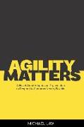 Agility Matters: A Novel about Adapting an Organisation to Respond to Customer Needs Flexibility