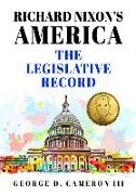 Richard Nixon's America: The Legislative Record