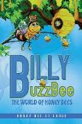 BillyBuzzBee: The World of Honeybees Honey Bee at Large Book One