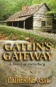 Gatlin's Gateway: A Novel of Gatlinburg