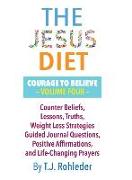 The Jesus Diet: Courage to Believe, Volume Four