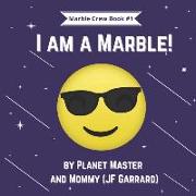 I am a Marble!