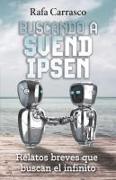 Buscando a Svend Ipsen: Relatos breves que buscan el infinito