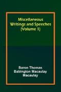 Miscellaneous Writings and Speeches (Volume 1)