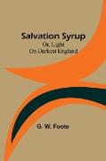 Salvation Syrup, Or, Light On Darkest England