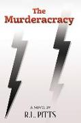 The Murderacracy: A Novel By R.L. Pitts