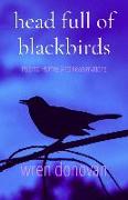 Head Full of Blackbirds: Poems: Hymns and Reanimations