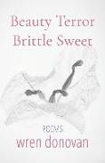 Beauty/Terror Brittle/Sweet: Poems