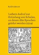 Luthers Aufruf zur Gründung von Schulen, an denen Alte Sprachen gelehrt werden (1524)