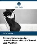 Diversifizierung der Luxushäuser durch Chanel und Vuitton