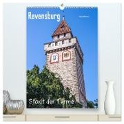 Ravensburg, Stadt der Türme (hochwertiger Premium Wandkalender 2024 DIN A2 hoch), Kunstdruck in Hochglanz