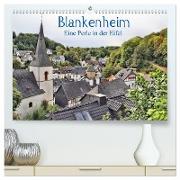 Blankenheim - Eine Perle in der Eifel (hochwertiger Premium Wandkalender 2024 DIN A2 quer), Kunstdruck in Hochglanz