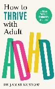 How to Thrive with Adult ADHD