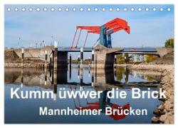 Kumm üwwer die Brück - Mannheimer Brücken (Tischkalender 2024 DIN A5 quer), CALVENDO Monatskalender
