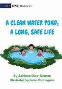 A Clean Water Pond, A Long, Safe Life