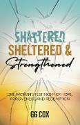 Shattered, Sheltered & Strengthened