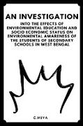 An Investigation Into the Effects of Environmental Education and Socio Economic Status on Environmental Awareness of the Students of Secondary Schools