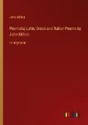 Poemata, Latin, Greek and Italian Poems by John Milton