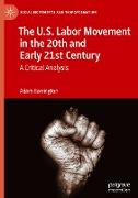 The U.S. Labor Movement in the 20th and Early 21st Century