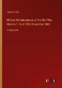 Military Reminiscences of the Civil War, Volume 1, April 1861-November 1863