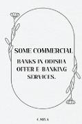 Some commercial banks in Odisha offer e-banking services