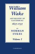William Wake 2 Volume Paperback Set: Archbishop of Canterbury 1657-1757