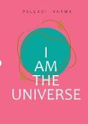I Am The Universe
