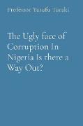 The Ugly face of Corruption In Nigeria Is there a Way Out?