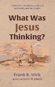 What Was Jesus Thinking?