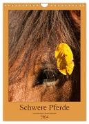 Schwere Pferde - Faszinierende Herzensbrecher (Wandkalender 2024 DIN A4 hoch), CALVENDO Monatskalender