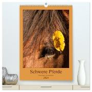 Schwere Pferde - Faszinierende Herzensbrecher (hochwertiger Premium Wandkalender 2024 DIN A2 hoch), Kunstdruck in Hochglanz
