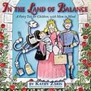 In the Land of Balance: A Fairy Tale for Children, with Mom in Mind