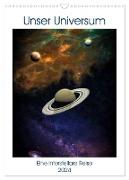 Unser Universum eine interstellare Reise (Wandkalender 2024 DIN A3 hoch), CALVENDO Monatskalender