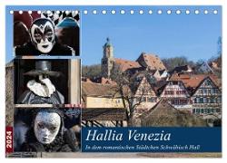 Hallia Venezia in dem romantischen Städtchen Schwäbisch Hall (Tischkalender 2024 DIN A5 quer), CALVENDO Monatskalender