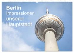 Berlin - Impressionen unserer Hauptstadt (Wandkalender 2024 DIN A2 quer), CALVENDO Monatskalender