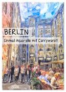 Berlin - Einmal Aquarelle mit Currywurst! (Wandkalender 2024 DIN A3 hoch), CALVENDO Monatskalender