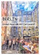 Berlin - Einmal Aquarelle mit Currywurst! (Tischkalender 2024 DIN A5 hoch), CALVENDO Monatskalender