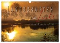 Landschaften im Licht - malerisch und verzaubernd (Wandkalender 2024 DIN A3 quer), CALVENDO Monatskalender