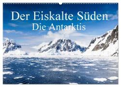 Der Eiskalte Süden. Die Antarktis (Wandkalender 2024 DIN A2 quer), CALVENDO Monatskalender