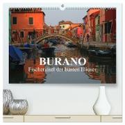 Burano - Fischerinsel der bunten Häuser (hochwertiger Premium Wandkalender 2024 DIN A2 quer), Kunstdruck in Hochglanz
