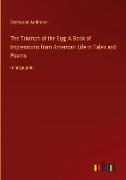 The Triumph of the Egg, A Book of Impressions from American Life in Tales and Poems