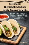 Festë taco: Një Udhëtim Kulinar Nëpër Tacos Aromatike