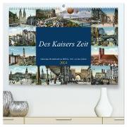 Des Kaisers Zeit (hochwertiger Premium Wandkalender 2024 DIN A2 quer), Kunstdruck in Hochglanz